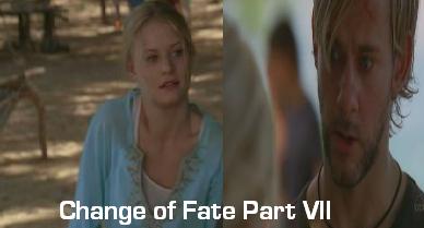 Change of Fate Part VII